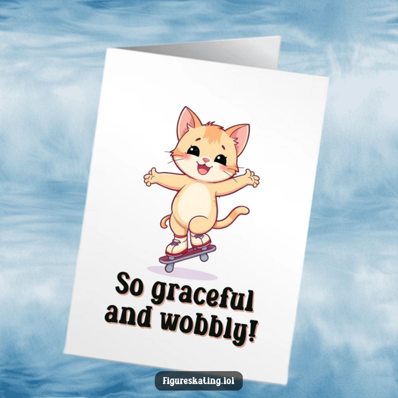 Funny Free Printable congratulations card: a happy kitten attempting a wobbly arabesque on a single skate, full of effort.