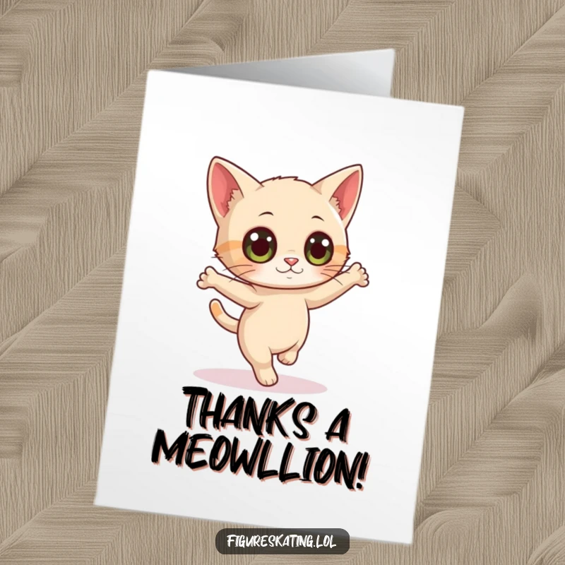 Funny Free Printable Thank You Card: A curious cat wide-eyed attempts a delicate pirouette, showing elegant appreciation.