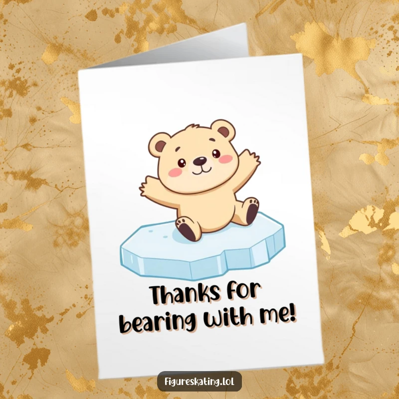 Funny Free Printable thank you card: a curious bear cub sliding on ice, arms out for balance, conveying thanks sweetly.